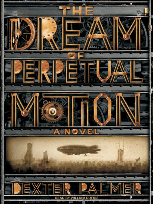 Title details for The Dream of Perpetual Motion by Dexter Palmer - Wait list